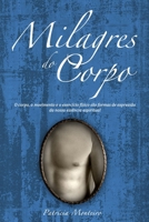 Milagres do Corpo: O corpo, o movimento e o exerc�cio f�sico s�o formas de express�o da nossa ess�ncia espiritual 1523976306 Book Cover