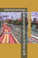 an examination of free will: selected writings (Third Editor's Edition) 1521164703 Book Cover