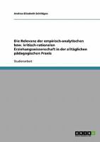 Die Relevanz der empirisch-analytischen bzw. kritisch-rationalen Erziehungswissenschaft in der allt�glichen p�dagogischen Praxis 363866435X Book Cover
