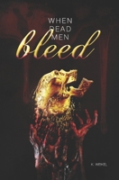 When Dead Men Bleed 1656175274 Book Cover