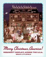 Merry Christmas, America!: Megawatt Displays Across the U.S.A. 0061348295 Book Cover