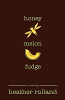 Honey Melon Fudge 1936107791 Book Cover