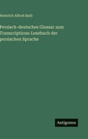 Persisch-Deutsches Glossar Zum Transcriptions-Lesebuch Der Persischen Sprache 3744630420 Book Cover