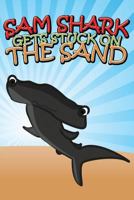 Sam Shark Gets Stuck on the Sand 1634287924 Book Cover