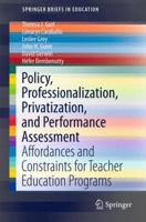 Policy, Professionalization, Privatization, and Performance Assessment: Affordances and Constraints for Teacher Education Programs 3319291440 Book Cover