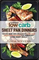 Low Carb Sheet Pan Dinners: Quick, Easy and Delicious Low Carb Sheet Pan Recipes for Hands-off Oven Ready Meals 154118906X Book Cover