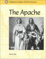 Indigenous Peoples of North America - The Apache (Indigenous Peoples of North America) 1560066164 Book Cover