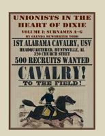 Unionists in the Heart of Dixie: 1st Alabama Cavalry, USV, Volume I 0788454048 Book Cover