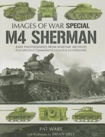 M4 Sherman: Rare Photographs From Wartime Archives Plus Specially Commissioned Colored Illustrations 178159029X Book Cover