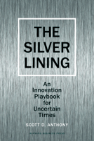 Silver Lining: An Innovation Playbook for Uncertain Times 1422139018 Book Cover