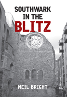 Southwark in the Blitz 1445656159 Book Cover
