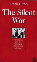 The Silent War: Imperialism and the Changing Perception of Race 0813526124 Book Cover