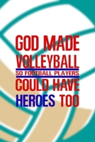 God Made Volleyball So Football Players Could Have Heroes Too: All Purpose 6x9 Blank Lined Notebook Journal Way Better Than A Card Trendy Unique Gift Aqua Ball Volleyball 1708401024 Book Cover