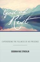God of Rest: Experiencing the Fullness of His Presence 1943294704 Book Cover