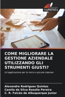 Come Migliorare La Gestione Aziendale Utilizzando Gli Strumenti Giusti? (Italian Edition) 6207074815 Book Cover