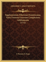 Supplementum Hiberniae Dominicanae, Varia Virorum Generum Complectens Additamenta (1772) 1165336030 Book Cover