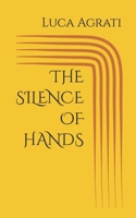 THE SILENCE OF HANDS B0DVXWKCNB Book Cover