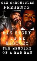 HIS STORY IS MY HISTORY: THE MEMOIRS OF A MADMAN B0F1N2LT1Y Book Cover