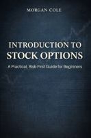Introduction to Stock Options: A Practical, Risk-First Guide for Beginners (The Risk-First Options Series) B0GNMCLV24 Book Cover