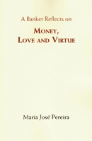 Money, Love and Virtue 1909470600 Book Cover