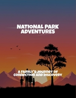 National Park Adventures: A Family'S Journey Of Connection And Discovery B0FQ4V8TRV Book Cover