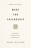 Made for Friendship: The Relationship That Halves Our Sorrows and Doubles Our Joys 143355819X Book Cover