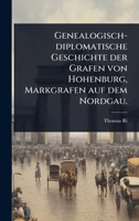 Genealogisch-diplomatische Geschichte der Grafen von Hohenburg, Markgrafen auf dem Nordgau. (German Edition) 1024943593 Book Cover