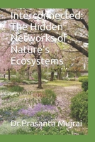 Interconnected: The Hidden Networks of Nature's Ecosystems B0DVGPPMHH Book Cover