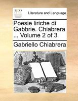 Poesie liriche di Gabbrie. Chiabrera ... Volume 2 of 3 1140947478 Book Cover