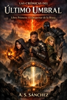 LAS CRÓNICAS DEL ÚLTIMO UMBRAL (Spanish Edition) B0GVNQ4DFM Book Cover