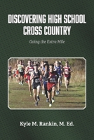 Discovering High School Cross Country: Going the Extra Mile B0GSXYLL1Z Book Cover