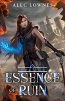 Essence of Ruin: A Progression Fantasy Adventure B0FXMHV13R Book Cover