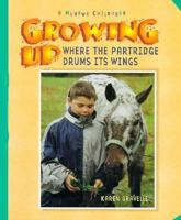 Growing Up Where the Partridge Drums Its Wings: A Mohawk Childhood (Growing Up) 0531114538 Book Cover