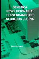 Genética Revolucionária: Desvendando os Segredos do DNA B0C6BMJ74D Book Cover