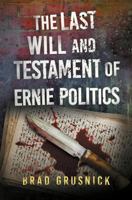 The Last Will and Testament of Ernie Politics 0615792200 Book Cover