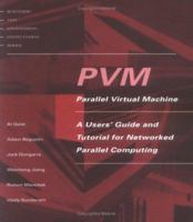 PVM: Parallel Virtual Machine: A Users' Guide and Tutorial for Network Parallel Computing 0262571080 Book Cover