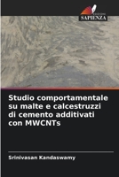 Studio comportamentale su malte e calcestruzzi di cemento additivati con MWCNTs 6205769905 Book Cover