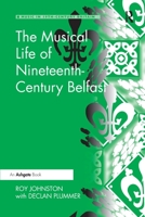 The Musical Life of Nineteenth-Century Belfast 0367597535 Book Cover