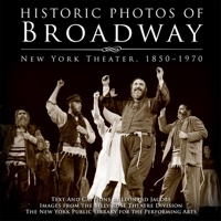 Historic Photos of Broadway: New York Theatre 1850-1970 (Historic Photos.) 1683369548 Book Cover
