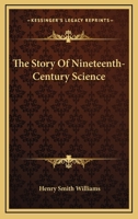 The Story of Nineteenth-century Science 0548323798 Book Cover