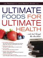 Ultimate Foods for Ultimate Health: And Don't Forget the Chocolate! 1552858456 Book Cover