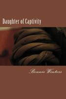 Daughter of Captivity 1495951936 Book Cover