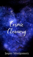 Cosmic Clownery 1805678132 Book Cover