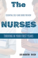 The Essential Self-Care Guide For New Nurse: Thriving in Your First Years: A Nurse’s Roadmap to Resilience and Career Success B0F1DFDBYF Book Cover
