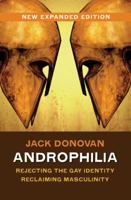 Androphilia: A Manifesto: Rejecting the Gay Identity, Reclaiming Masculinity 0976403587 Book Cover