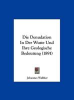 Die Denudation in Der Wuste Und Ihre Geologische Bedeutung 1144263336 Book Cover