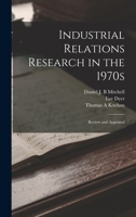 Industrial Relations Research in the 1970s: Review and Appraisal 1018600574 Book Cover