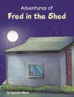 Adventures of Fred in the Shed 1524642851 Book Cover