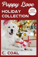 Puppy Love Holiday Collection: Large Print Edition B0BW23BYL2 Book Cover