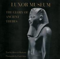 Luxor Museum: The Glory of Ancient Thebes 9771723529 Book Cover